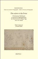 E-book, Des saints et des livres : Christianisme flamboyant et manuscrits hagiographiques du Nord à la fin du Moyen Âge (xiiie-xvie siècles), Peloux, Fernand, Brepols Publishers