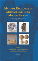 E-book, Material Exchanges in Medieval and Early Modern Europe : Archaeological Perspectives, Brepols Publishers