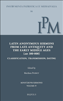 E-book, Latin Anonymous Sermons from Late Antiquity and the Early Middle Ages (ad300-800) : Classification, Transmission, Dating, Brepols Publishers