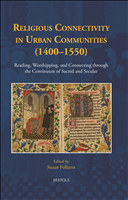 E-book, Religious Connectivity in Urban Communities (1400-1550) : Reading, Worshipping, and Connecting through the Continuum of Sacred and Secular, Brepols Publishers