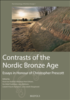 E-book, Contrasts of the Nordic Bronze Age : Essays in Honour of Christopher Prescott, Brepols Publishers