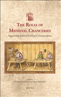 E-book, The Roles of Medieval Chanceries : Negotiating Rules of Political Communication, Brepols Publishers