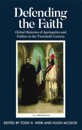 E-book, Defending the Faith : Global Histories of Apologetics and Politics in the Twentieth Century, The British Academy