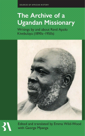 E-book, The Archive of a Ugandan Missionary : Writings by and about Revd Apolo Kivebulaya, 1890s-1950s, The British Academy