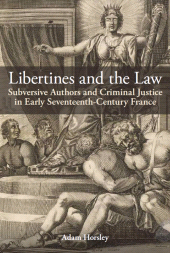 E-book, Libertines and the Law : Subversive Authors and Criminal Justice in Early Seventeenth-Century France, The British Academy