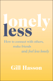 E-book, Lonely Less : How to Connect with Others, Make Friends and Feel Less Lonely, Capstone