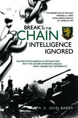 E-book, Break in the Chain - Intelligence Ignored : Military Intelligence in Vietnam and Why the Easter Offensive Should Have Turned out Differently, Casemate