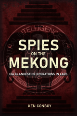 eBook, Spies on the Mekong : CIA Clandestine Operations in Laos, Conboy, Ken., Casemate