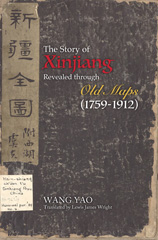 eBook, The Story of Xinjiang Revealed through Old Maps (1759-1912), Yao, Wang, Casemate