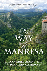 eBook, The Way to Manresa : Discoveries along the Ignatian Camino, McManus, Brendan, Casemate