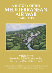 E-book, A History of the Mediterranean Air War, 1940-1945 : From the Fall of Rome to the End of the War 1944-1945, Casemate Group