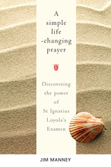 E-book, A Simple Life-Changing Prayer : Discovering the Power of St Ignatius Loyola's Examen, Manney, Jim., Casemate Group