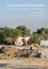 E-book, 40 Years in the Desert : Orthopraxy instead of orthodoxy in an anarchist kibbutz. Foreword by James Horrox, Casemate Group