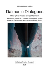 E-book, Daimonic Dialogues : Philosophical Practice and Self-Formation. A Research Report on a Series of Philosophical Guided Imageries Carried out at a Norwegian Folk High School, Casemate Group