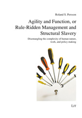 E-book, Agility and Function, or Rule-Ridden Management and Structural Slavery : Disentangling the complexity of human nature, work, and policy making, Casemate Group