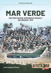 E-book, Mar Verde : The Portuguese Amphibious Assault on Conakry, 1970, Matos, José Augusto, Casemate Group