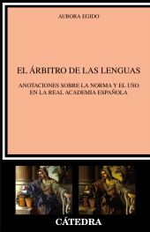 E-book, El árbitro de las lenguas : Anotaciones sobre la norma y el uso en la Real Academia Española, Ediciones Cátedra