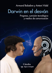 eBook, Darwin en el desván : Progreso, sumisión tecnológica y medios de comunicación, Ediciones Cátedra