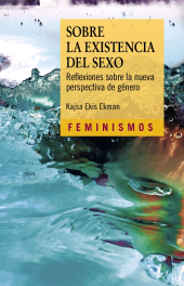 E-book, Sobre la existencia del sexo : Reflexiones sobre la nueva perspectiva de género, Ediciones Cátedra
