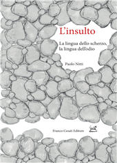 E-book, L'insulto : la lingua dello scherzo, la lingua dell'odio, Nitti, Paolo, author, Franco Cesati