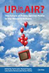 E-book, Up in the Air? : The Future of Public Service Media in the Western Balkans, Central European University Press