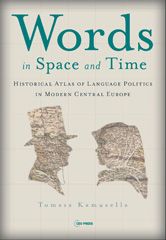 E-book, Words in Space and Time : A Historical Atlas of Language Politics in Modern Central Europe, Kamusella, Tomasz, Central European University Press