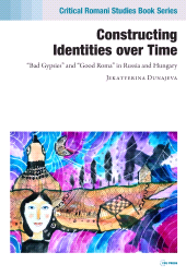 E-book, Constructing Identities over Time : 'Bad Gypsies'' and ''Good Roma'' in Russia and Hungary, Central European University Press