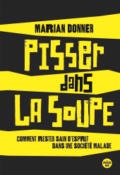 E-book, Pisser dans la soupe : Comment rester sain d'esprit dans une société malade, Cherche midi éditeur