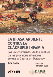 E-book, La brasa ardiente contra la cuádruple infamia : Los levantamientos de los pueblos de las provincias interiores contra la Guerra del Paraguay, Ediciones Ciccus