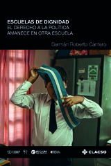 E-book, Escuelas de dignidad : el derecho a la política amanece en otra escuela, Cantero, Germán, Consejo Latinoamericano de Ciencias Sociales