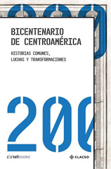 E-book, Bicentenario de Centroamérica : historias comunes, luchas y transformaciones, Consejo Latinoamericano de Ciencias Sociales
