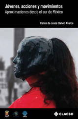 eBook, Jóvenes, acciones y movimientos : aproximaciones desde el sur de México, Gómez-Abarca, Carlos de Jesús, Consejo Latinoamericano de Ciencias Sociales