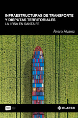 E-book, Infraestructuras de transporte y disputas territoriales : la IIRSA en Santa Fe., Consejo Latinoamericano de Ciencias Sociales