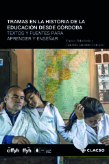 E-book, Tramas en la historia de la educación desde Córdoba : textos y fuentes para aprender y enseñar, Consejo Latinoamericano de Ciencias Sociales