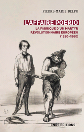 E-book, L'affaire Poerio (1851-1859) : La fabrique d'un martyr révolutionnaire européen, Delpu, Pierre-Marie, CNRS Éditions