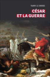 eBook, César et la guerre : Etudes d'histoire militaire, Le Bohec, Yann, CNRS Éditions