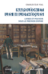 E-book, Napoléon et les bibliothèques : Livres et pouvoir sous le premier empire, CNRS Éditions