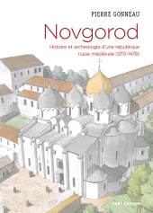 eBook, Novgorod : Histoire et archéologie d'une république russe médiévale (970-1478), CNRS Éditions