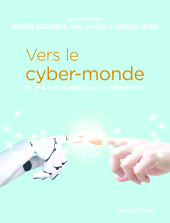 E-book, Vers le cyber-monde : Humain et numérique en interaction, CNRS Éditions