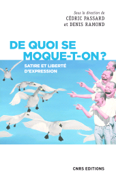 E-book, De quoi se moque-t-on ? Satire et liberté d'expression, CNRS Éditions