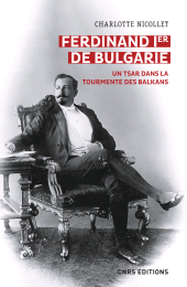 E-book, Ferdinand Ier de Bulgarie. Un tsar dans la tourmente des Balkans, CNRS Éditions