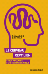 E-book, Le cerveau reptilien. Sur la popularité d'une erreur scientifique, CNRS Éditions