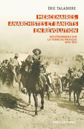 E-book, Mercenaires, anarchistes et bandits en Révolution -Des étrangers sur la terre du Mexique (1910-1917), CNRS Éditions