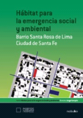 E-book, Hábitat para la emergencia social y ambiental : Barrio Santa Rosa De Lima, Ciudad de Santa Fe, CP67