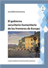 E-book, El gobierno securitario-humanitario de las fronteras de Europa, Aris Escarcena, Juan Pablo, 1988-, CSIC, Consejo Superior de Investigaciones Científicas