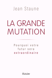 E-book, La Grande Mutation : Pourquoi votre futur sera extraordinaire, Diateino