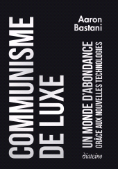 E-book, Communisme de luxe : Un monde d'abondance grâce a ux nouvelles technologies, Diateino