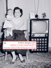 E-book, Specchi infiniti : storia dei media in Italia dal dopoguerra ad oggi, Sangiovanni, Andrea, 1969-, author, Donzelli Editore