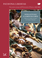 eBook, Intellettuali e uomini di corte : Padova e lo spazio europeo fra Cinque e Seicento, Pietrobon, Ester, Donzelli Editore