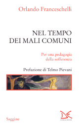 E-book, Nel tempo dei mali comuni : per una pedagogia della sofferenza, Franceschelli, Orlando, author, Donzelli Editore